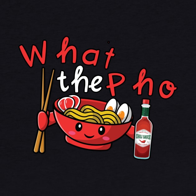 What The Pho by maxcode